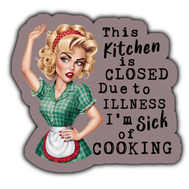 This kitchen is closed due to illness. I'm sick of cooking for wholesale by Stick to it creations