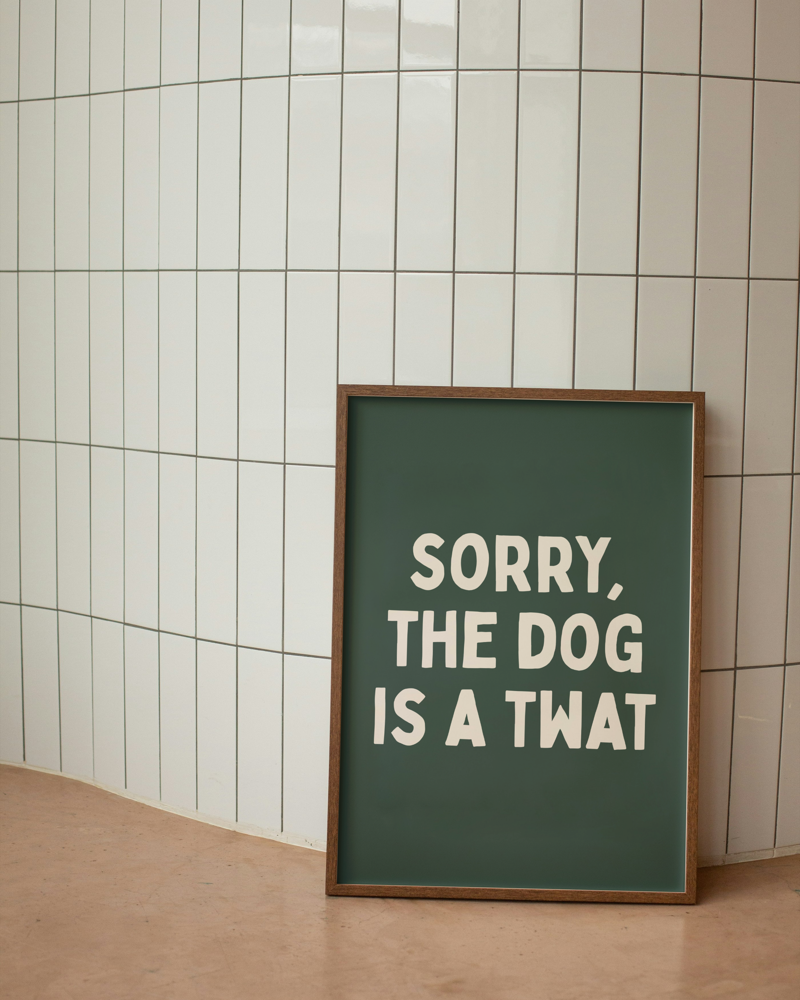 Wisdom and Wonder Designs - Wholesale Art Print - Sorry, The Dog Is A Twat | Cream & Forest Green | Art Print0