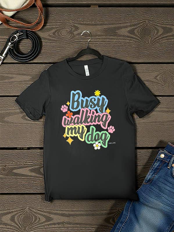 BC DTF BUSY WALKING MY DOG TEES, TSHIRTS, T-SHIRTS, for wholesale by L&B Life