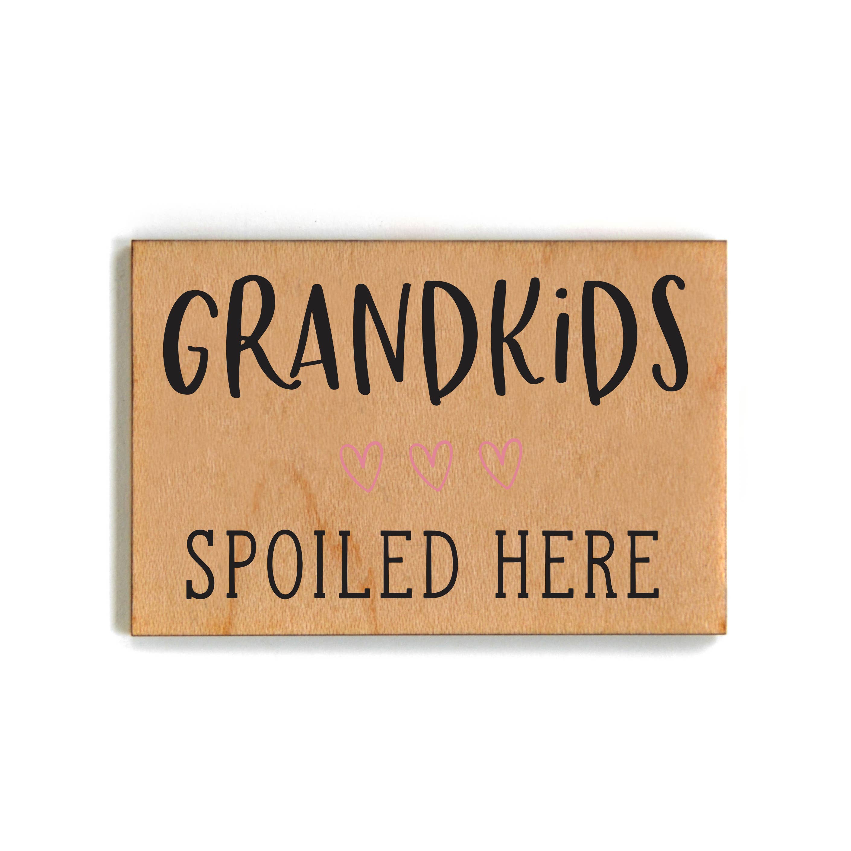 Driftless Studios - Wholesale Magnet - Grandkids Spoiled Here - Funny Wood Magnets