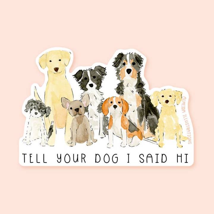 Berätta för din hund jag sa hej klistermärke för wholesale av Almeida Illustrations