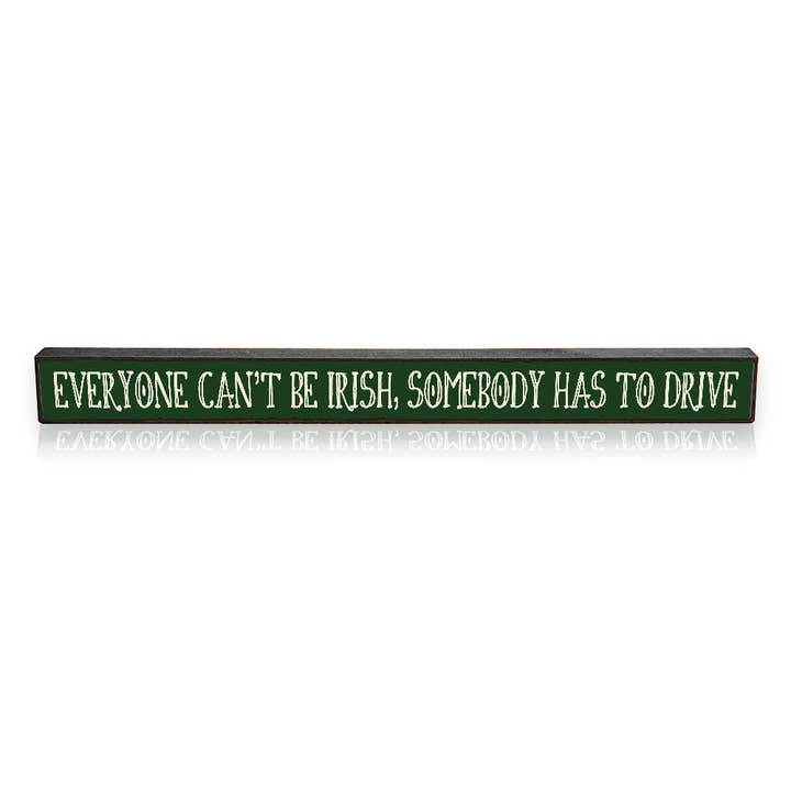 ST Creations - Wholesale Sign - Everyone Can't Be Irish - Skinnies® STSK-A