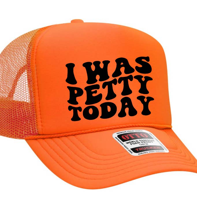 I Was Petty Today Adult Otto Foam Trucker Hat for wholesale by Truck You Hat Co.