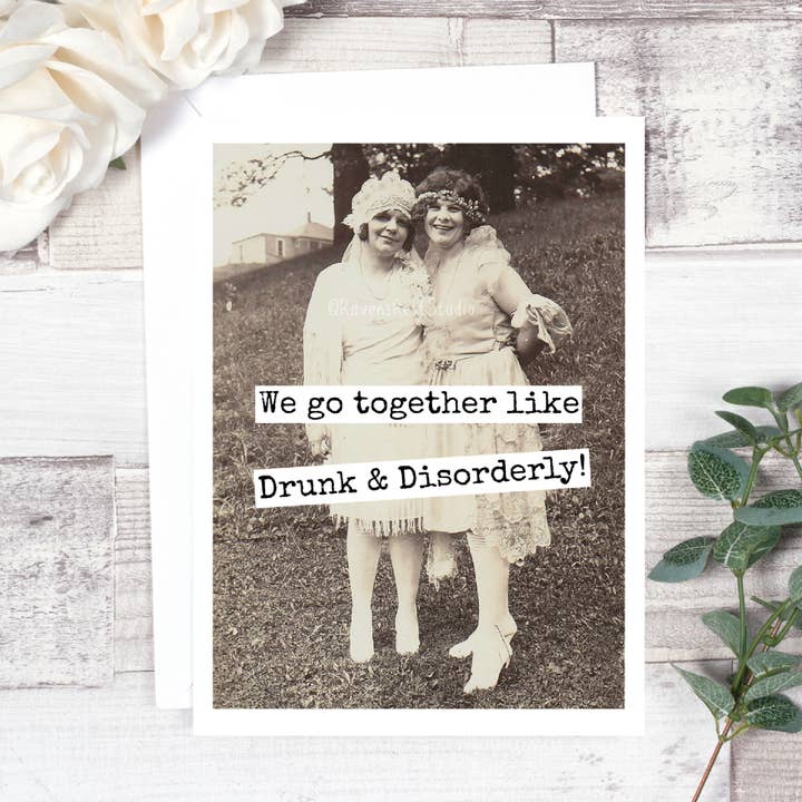 We Go Together Like Drunk and... Friendship Card. 515 for wholesale by Raven's Rest Studio
