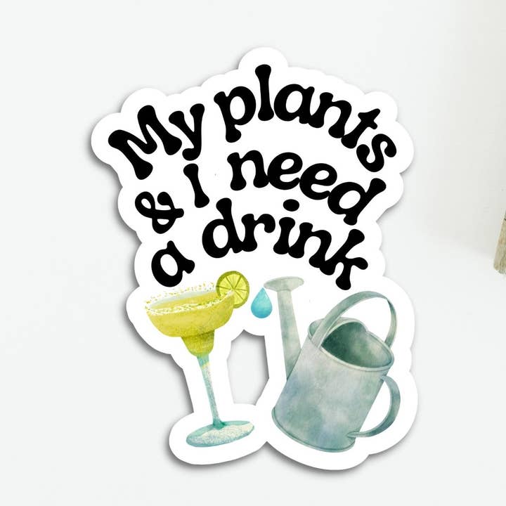 Sticker en vinyle My Plants & I Need A Drink pour la vente par Hey Dana