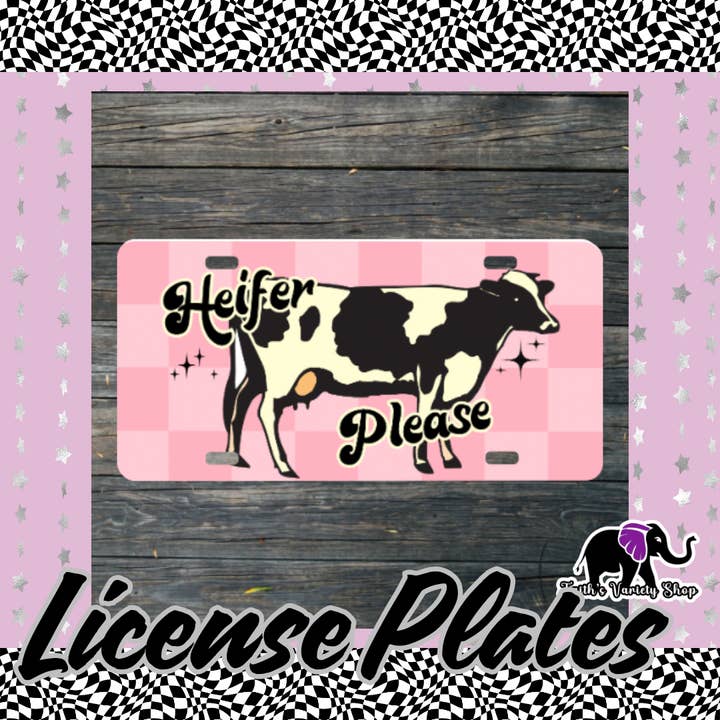 Heifer Please License Plate for wholesale by Faith'sVarietyShop