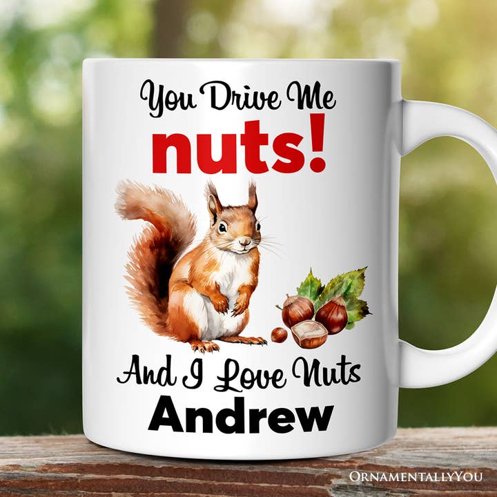 OrnamentallyYou - Wholesale Coffee Mug - You Drive Me Nuts And I Love Nuts Mug, Hazelnut Lover3