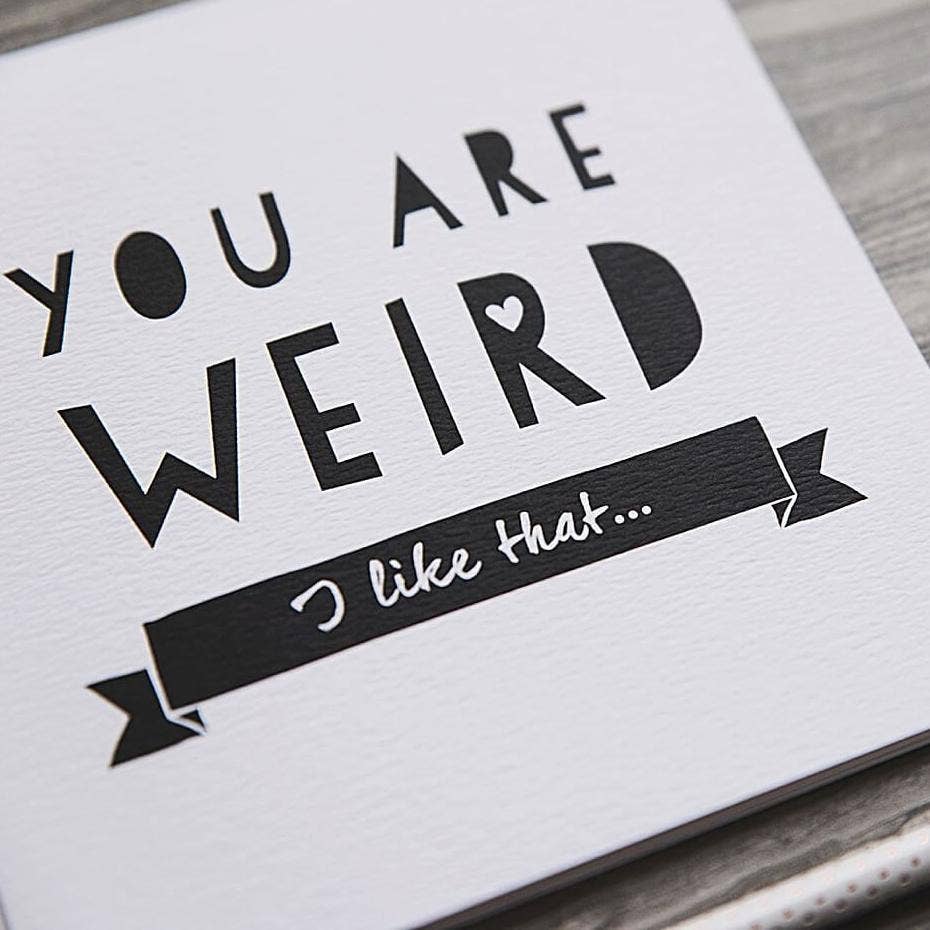 I am Nat Ltd - Wholesale Friendship Card - 'You Are Weird' Funny Anniversary Or Friendship Card1