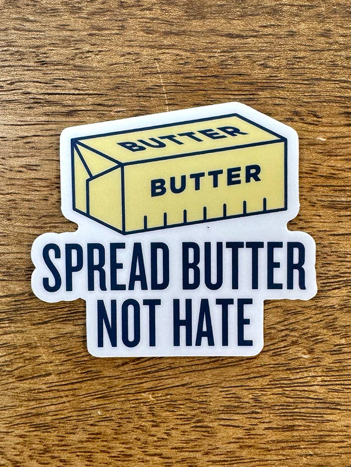 **NEW** Spread Butter Not Hate Sticker for wholesale by SOUTHERN FRIED DESIGN BARN