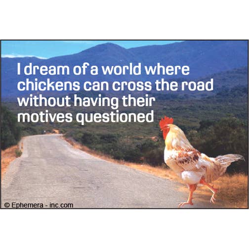 Ephemera - Wholesale Magnet - Magnet: I dream of a world where chickens can cross