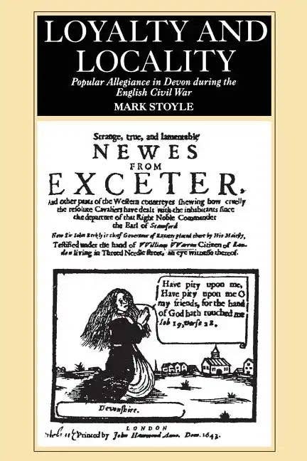 Books by splitShops - Wholesale History & Geography - Loyalty and Locality: Popular Allegiance in Devon During the English Civil War - Paperback0