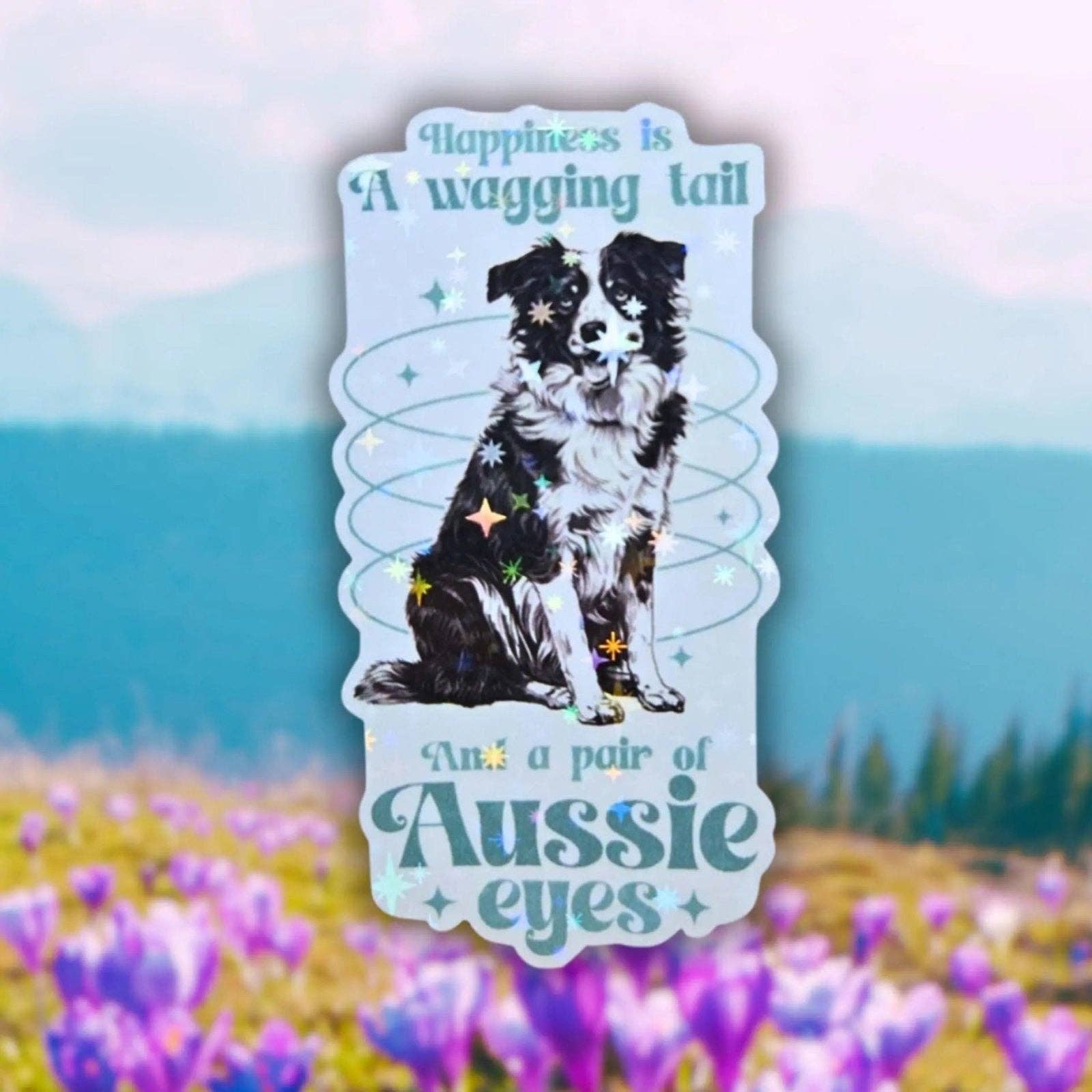 The TabbyLoaf - Wholesale Sticker - Happiness Is a Wagging Tail and a Pair of Aussie Eyes- Sticker0
