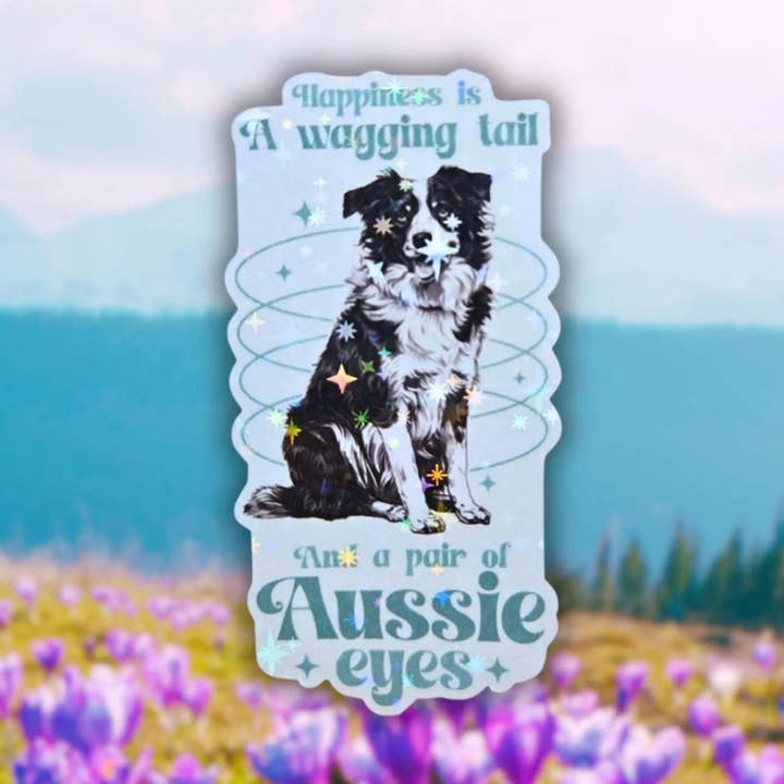 The TabbyLoaf - Wholesale Sticker - Happiness Is a Wagging Tail and a Pair of Aussie Eyes- Sticker0
