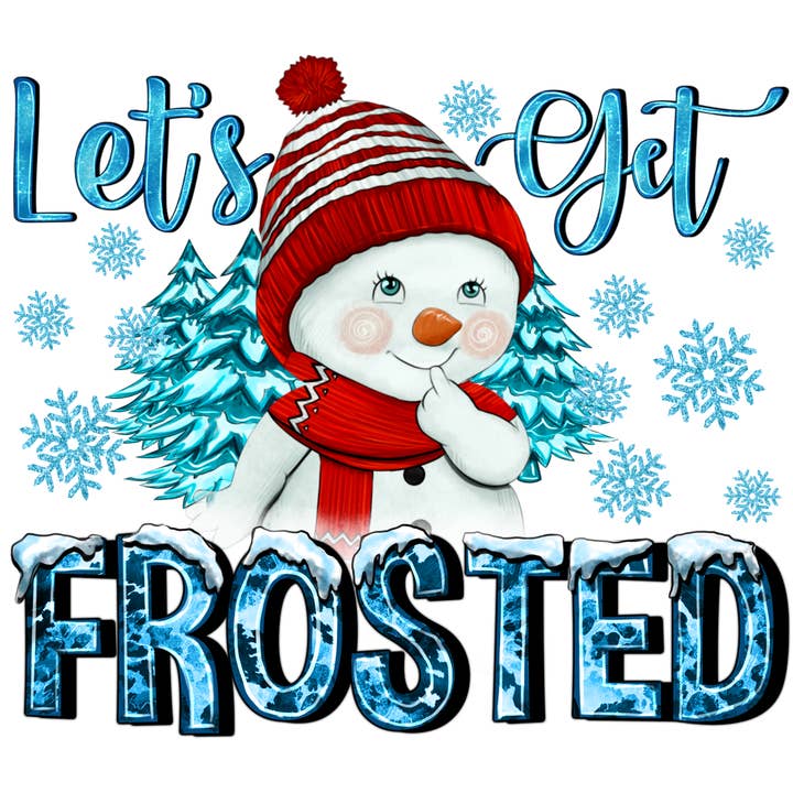 Let's Get Frosted DTF Print for wholesale by ROTD Crafter's Corner