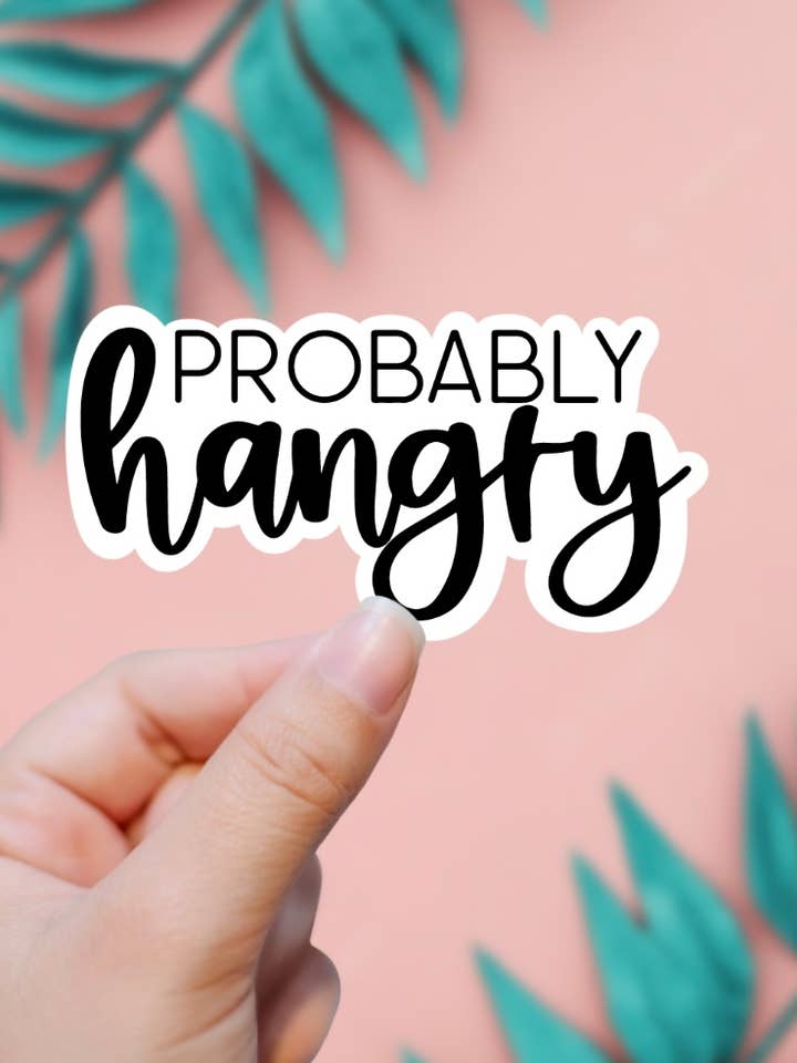 Probably Hangry Sticker for wholesale by EnchantingSunshine