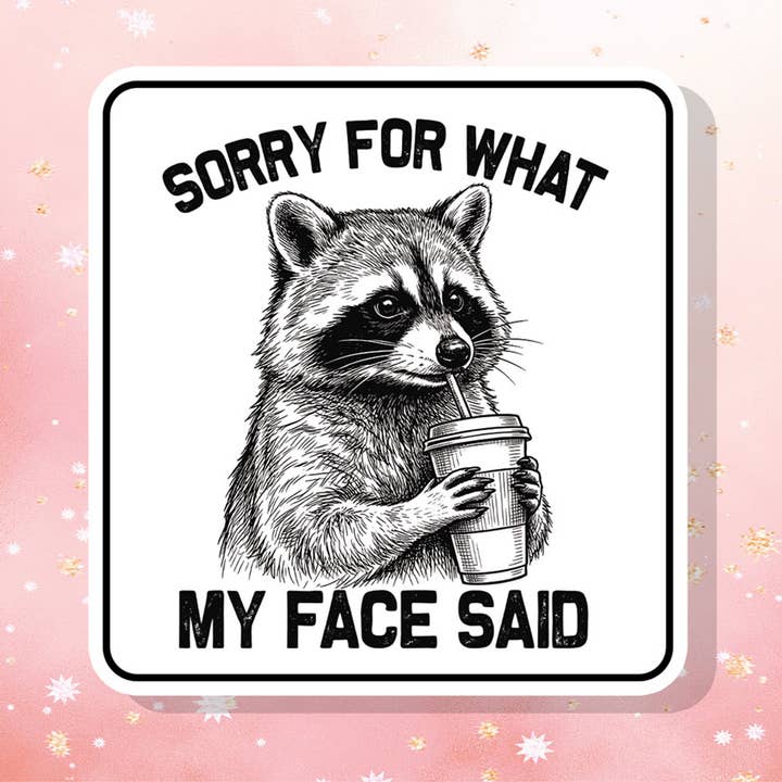 Sorry For What My Face Said Raccoon Vinyl Sticker for wholesale by London Luxury Candles