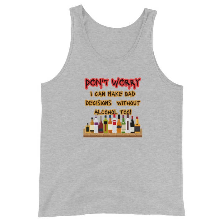 Don't Worry! I Can Make Bad Decisions Without Alcohol Too! Tank for wholesale by All of the Random Stuff