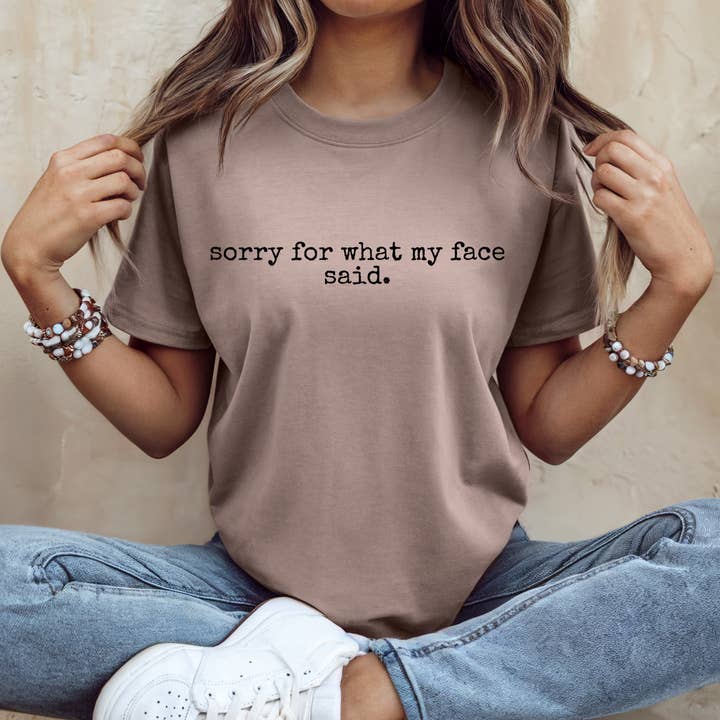 I'm Sorry For What My Face Said T-Shirt for wholesale by Facing West