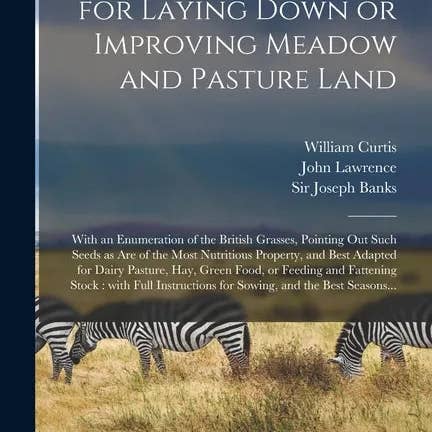 Books by splitShops - Wholesale Nature & Outdoors - Practical Directions for Laying Down or Improving Meadow and Pasture Land: With an Enumeration of the British Grasses, Pointing out Such Seeds as Are - Paperback