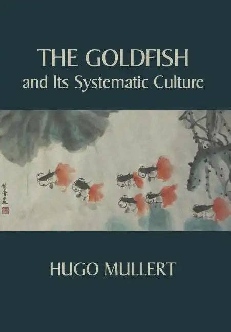 Books by splitShops - Wholesale Pets - The Goldfish and Its Systematic Culture with a View to Profit - Paperback0