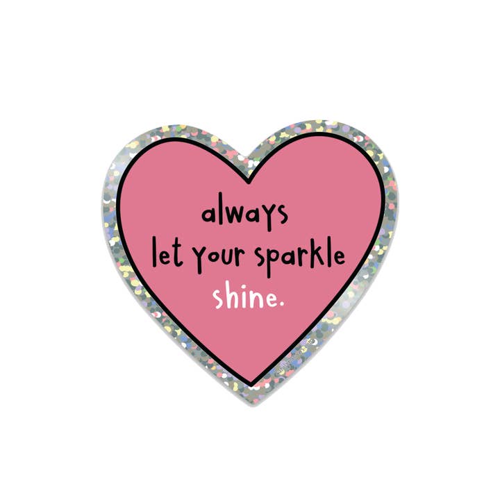 Always Let Your Sparkle Shine SPARKLY Vinyl Sticker for wholesale by carolyndraws