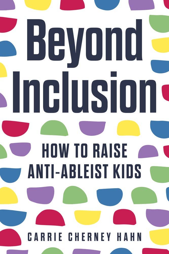 Independent Publishers Group - Wholesale Family & Relationships - Beyond Inclusion: How to Raise Anti-Ableist Kids0