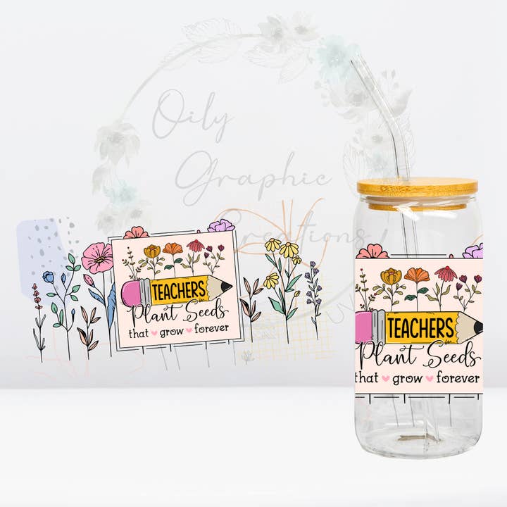 Teachers Plant Seeds-16oz UV DTF Wrap for wholesale by Oily Graphic Creations
