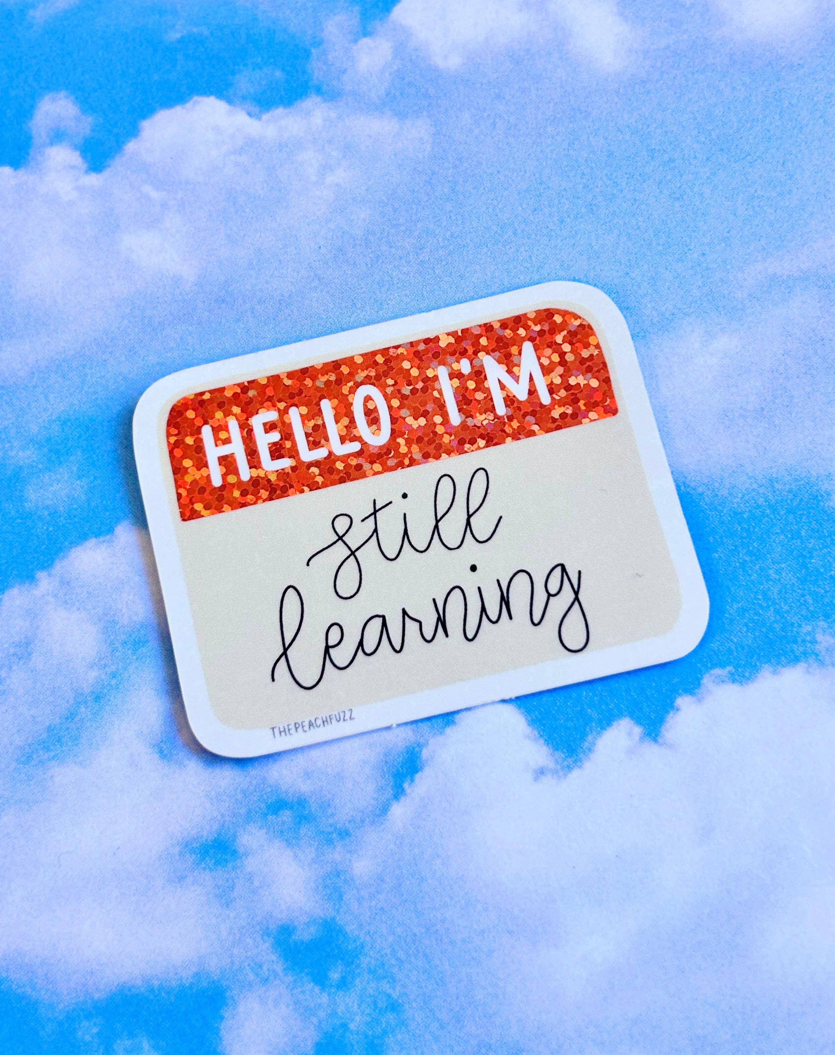 The Peach Fuzz - Wholesale Sticker - Hello I'm Still Learning Glitter Sticker