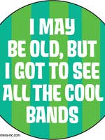 Knap-Jeg er måske gammel, men jeg skal se alle de seje bands. for engroshandel hos Ephemera