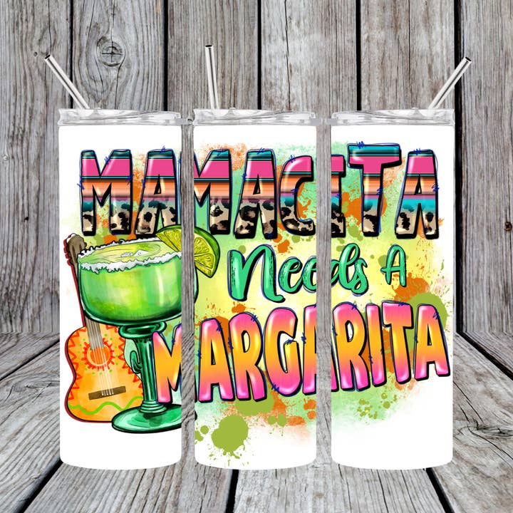 Mamacita needs a Margarita 20oz Skinny Tumbler for wholesale by Dogwood Graphics & Design