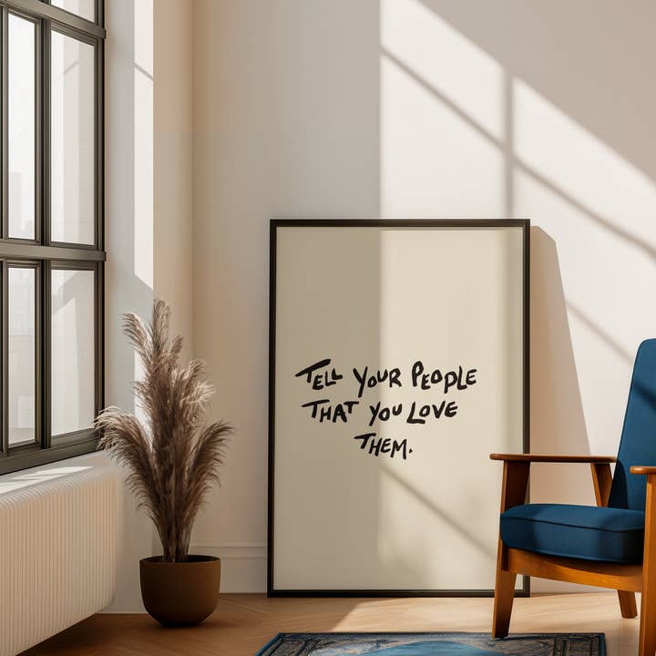 Tell your people you love them print for wholesale by Blue Iris Designs Co