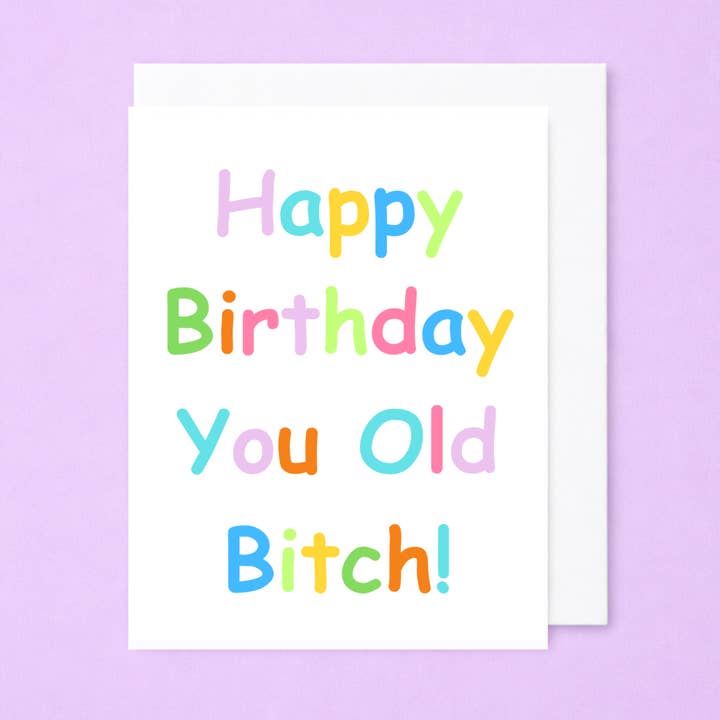 Happy Birthday You Old Bitch, Funny Birthday Greeting Card for wholesale by Moonlit Creations