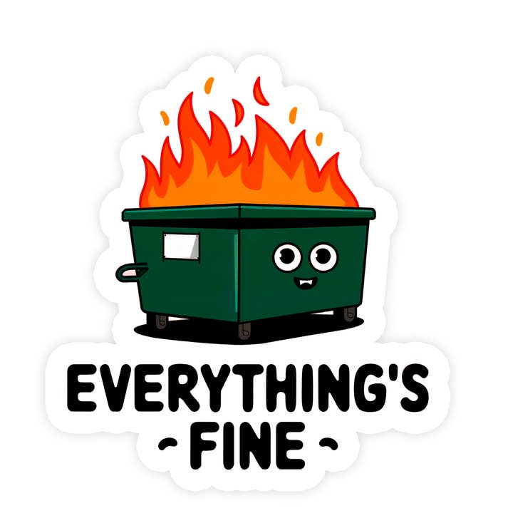 Everything’s Fine Cute Dumpster Fire Funny Vinyl Sticker for wholesale by Sticker Bull