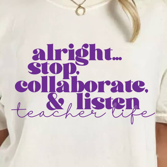 (shirt not included) Alright. Stop, collaborate & listen Teacher life in Purple- Screen print Transfer for wholesale by TEELUX