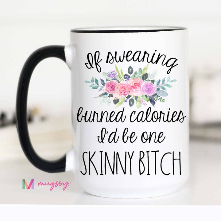 Mugsby - Wholesale Coffee Mug - If Swearing Burned Calories Mug1