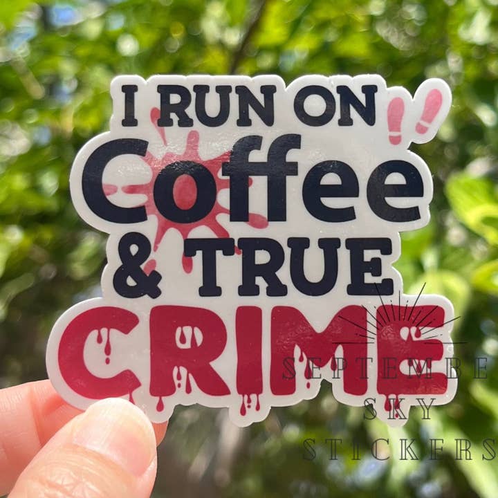 Autocollant imperméable « I Run on Coffee & True Crime » | Hydro St pour la vente par September Sky Stickers