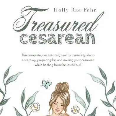 Books by splitShops - Wholesale Book - Adult - Treasured Cesarean: The complete, uncensored, healthy mama's guide to accepting, preparing for, and owning your cesarean while healing fro - Hardcover0