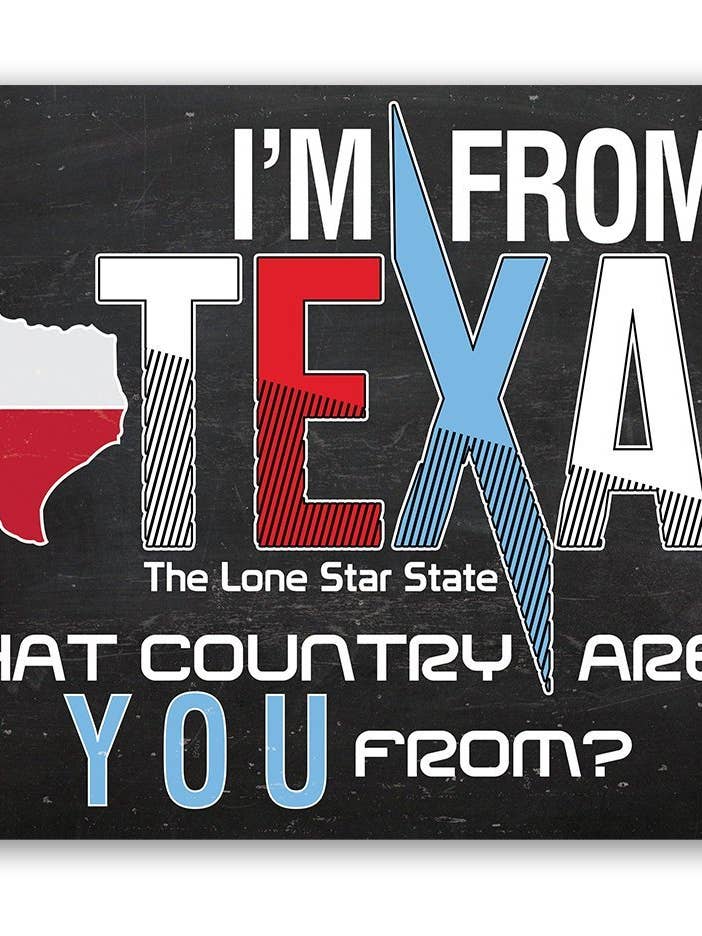 I'm From Texas - Metal Sign for wholesale by Lone Star Art Metal Signs