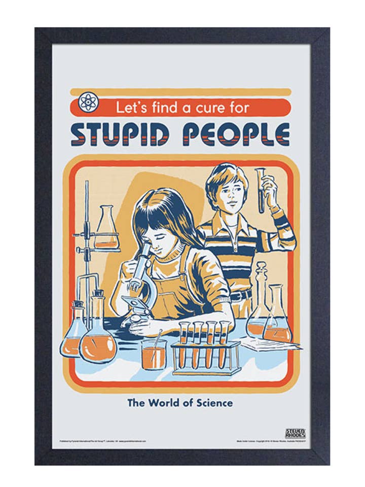 Steven Rhodes – Let’s Find a Cure for Stupid People Framed Print for wholesale by Pyramid America