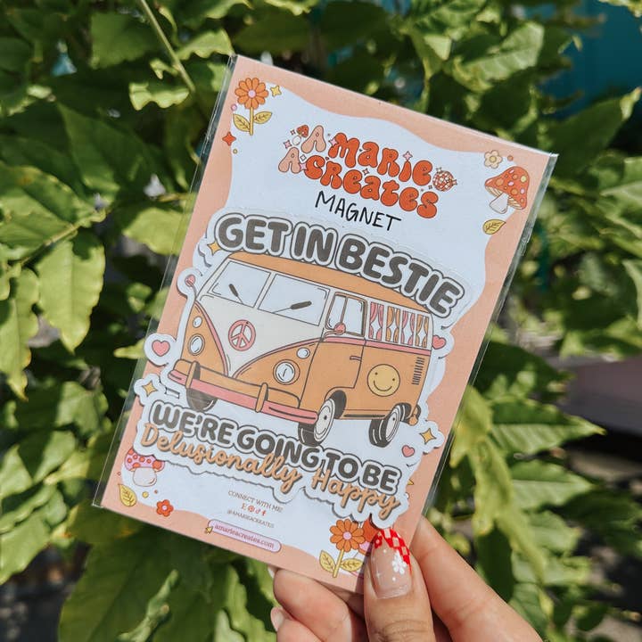 Get In Bestie, Delusionally Happy Magnet for wholesale by amarieacreates
