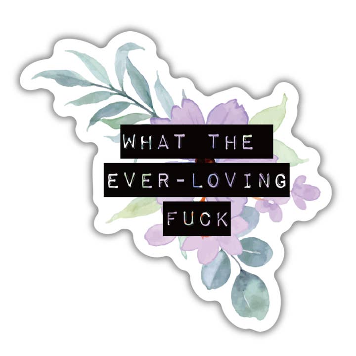 What The Ever-Loving Fuck | Floral Vinyl Die Cut Sticker for wholesale by GetBullish