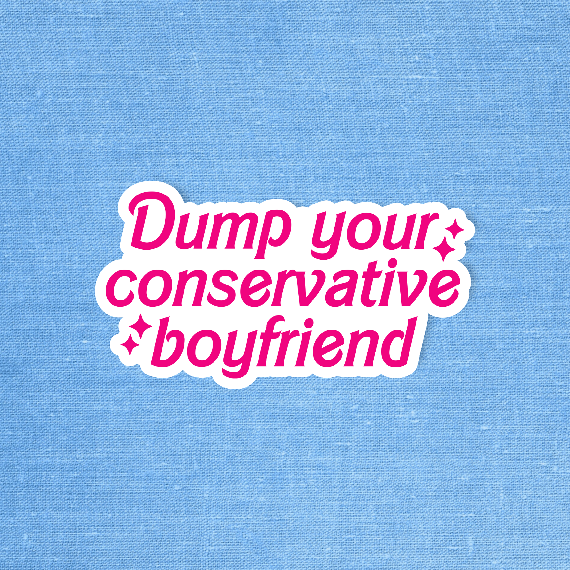 Radical Buttons - Wholesale Sticker - Dump your conservative boyfriend, Liberal sticker0