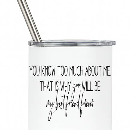 Bestie You Know Too Much About Me Tumbler for wholesale by Creative Inspiration Design