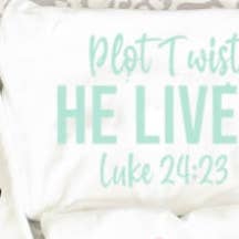 Simply Blush Wholesale - Wholesale Screen Printed T-Shirt - Women's - Plot Twist, He Lives Tee/Sweatshirt0