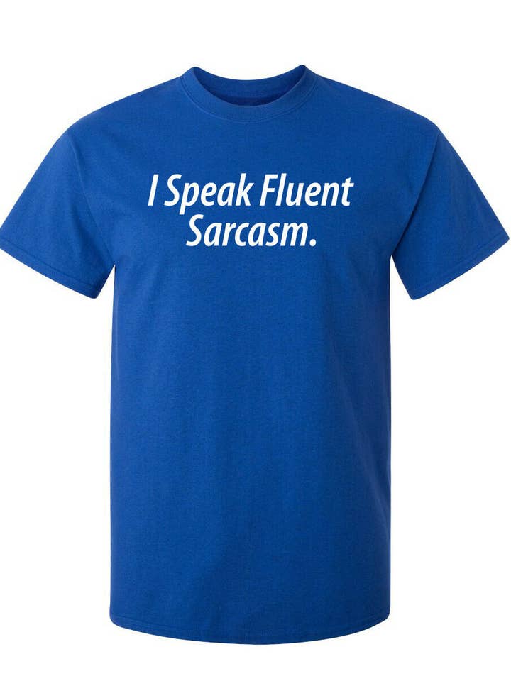 I Speak Fluent Sarcasm for wholesale by Feelin Good Tees