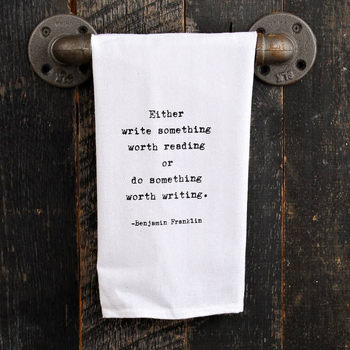 Either write something worth reading or do something worth writing. ~Benjamin Franklin / Natural Kitchen Towel for wholesale by Second Nature by Hand