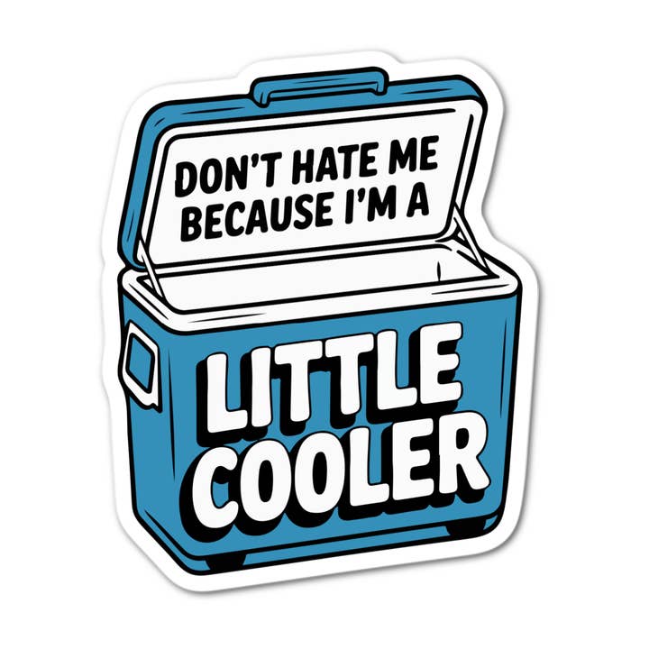 Don't Hate Me Because I'm A Little Cooler Sticker for wholesale by Stick-It Expressions