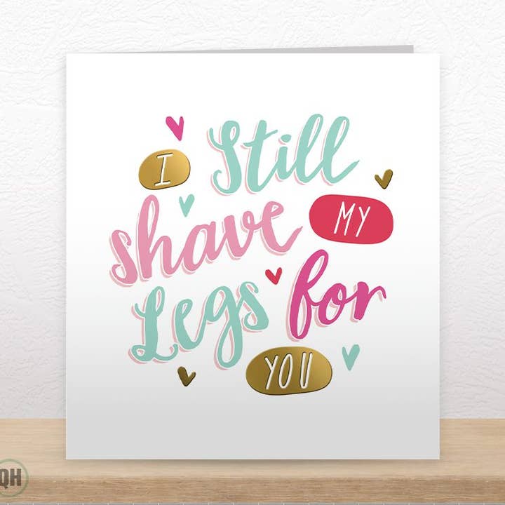 Biglietto di San Valentino: Mi Rado Ancora le Gambe per Te per la vendita all'ingrosso da parte di Quitting Hollywood