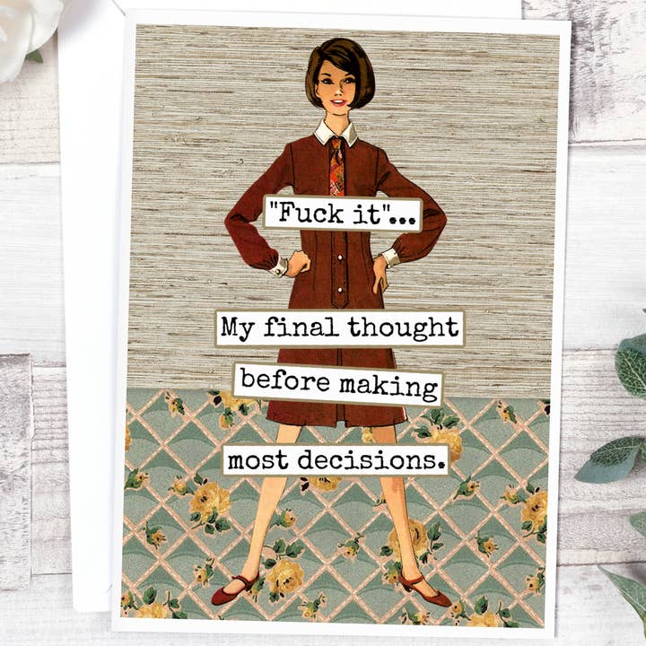 Funny Greeting Card. "Fuck It"... My Final Thought Before... for wholesale by Raven's Rest Studio