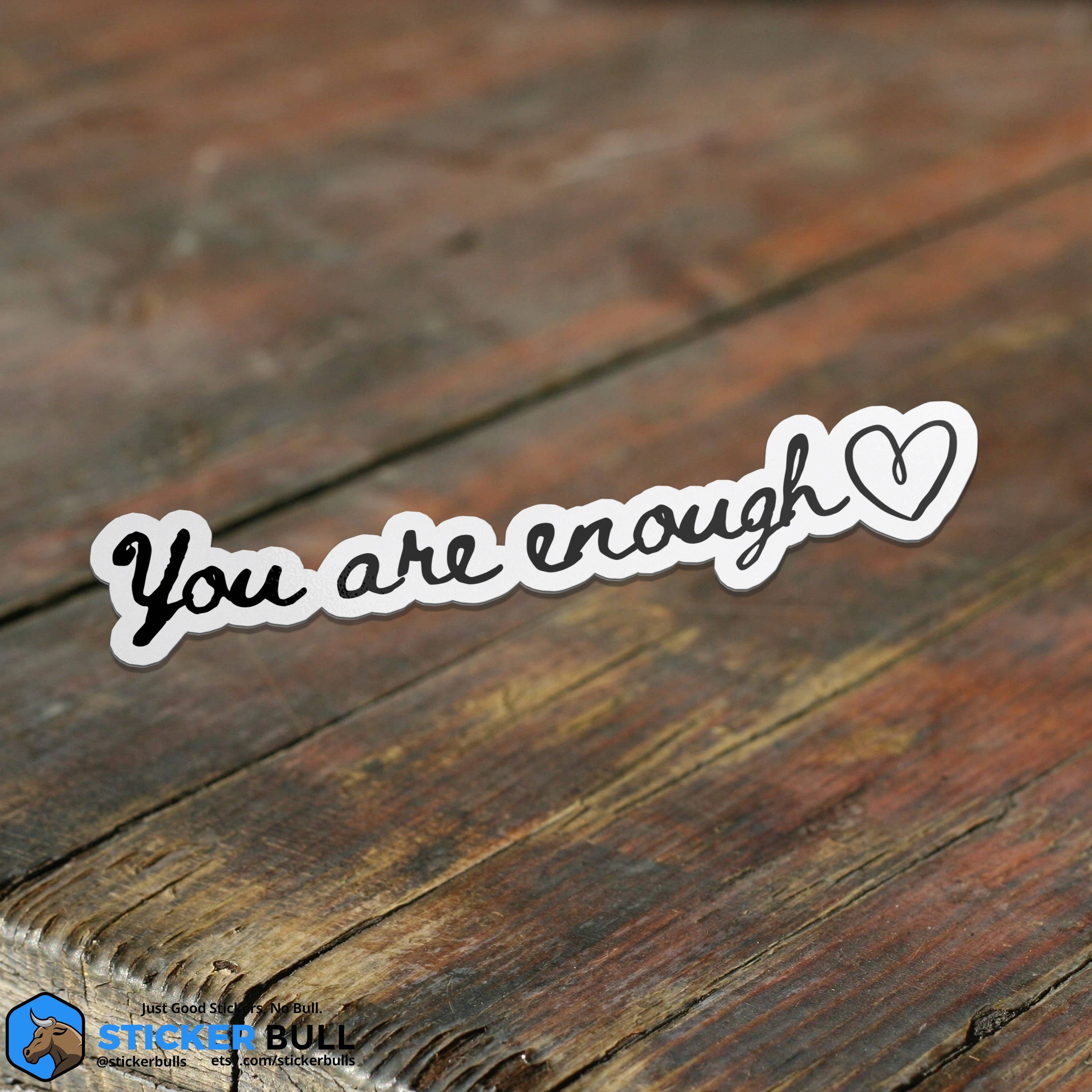 Sticker Bull - Vente Autocollant - Autocollant « You Are Enough » : autocollant inspirant, d’amour de soi, étanche, en vinyle pour bouteille d’eau et Hydroflask1